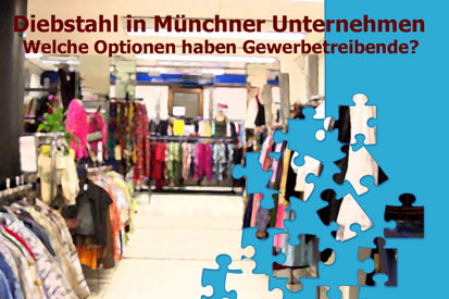 Diebstahl in Münchner Unternehmen - Welche Optionen haben Gewerbetreibende? Foto: Marikka-Laila Maisel